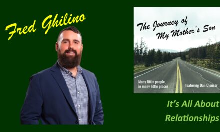 Fred Ghilino – It’s All About Relationships