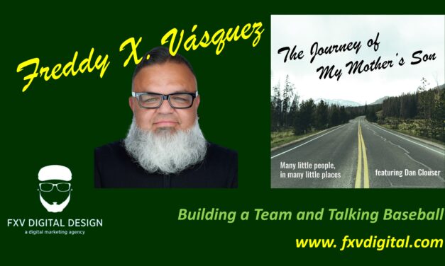 Freddy X. Vásquez – Building a Team and Talking Baseball