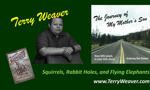 Terry Weaver – Squirrels, Rabbit Holes, and Flying Elephants